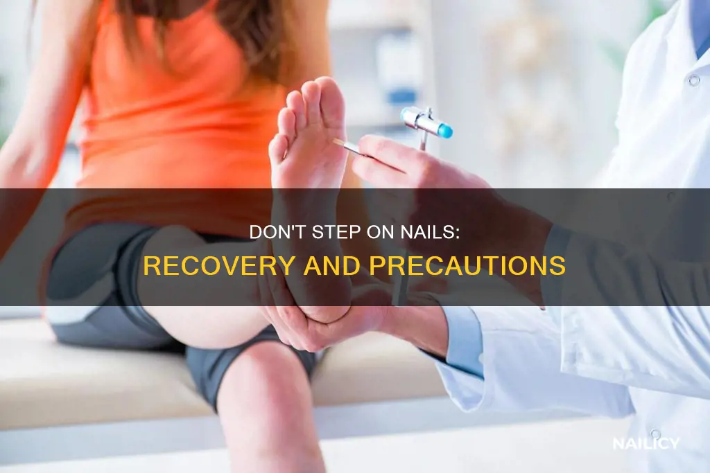 how long dont walk after stepping on nail