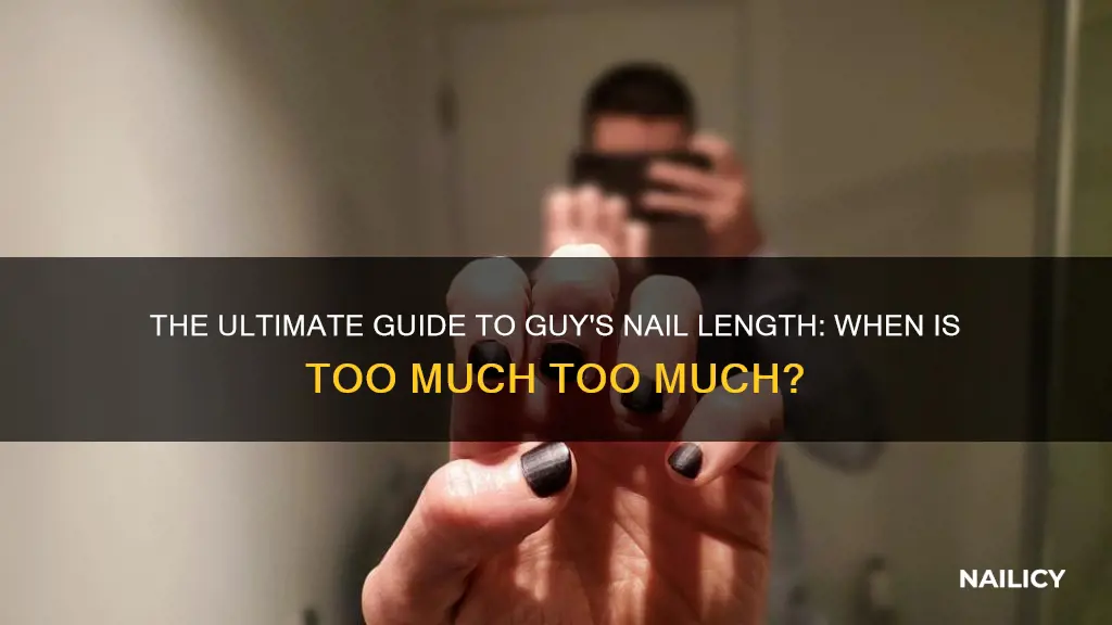 how long is too long for finger nails for guys