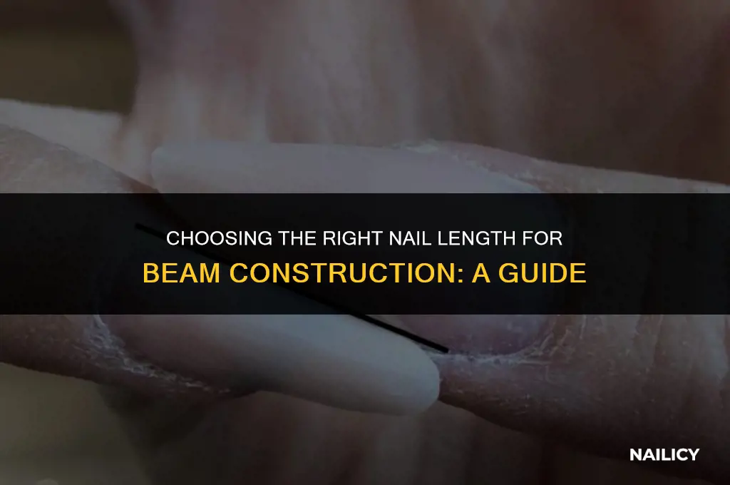 how long of nail to use for beam