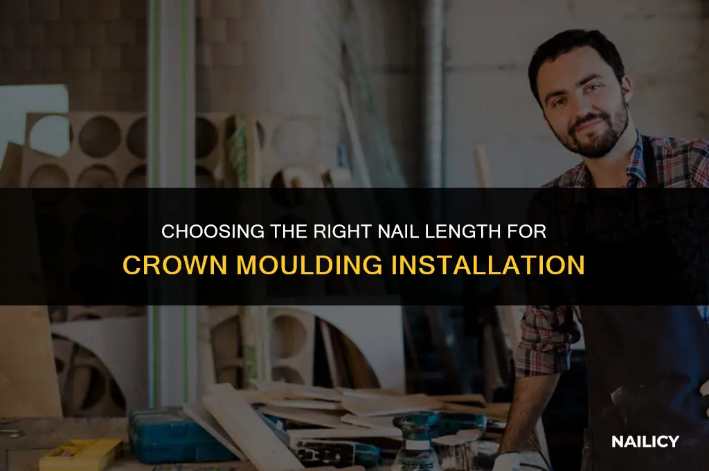 how long of nail to use for crown moulding