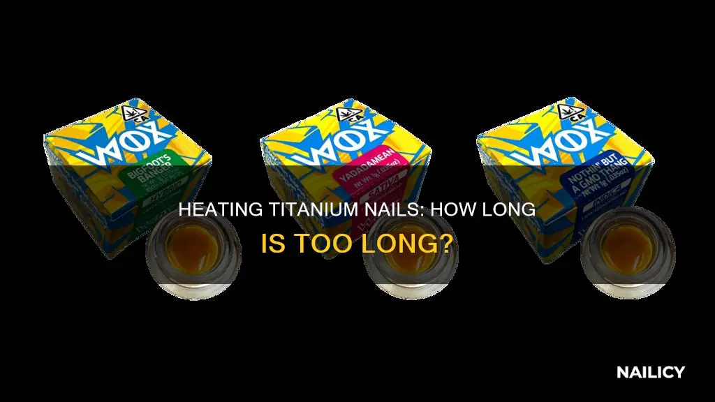 how long should i hear titanium nail for