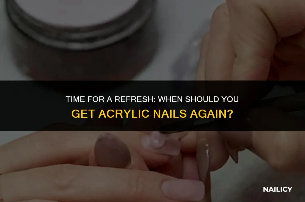 how long should i wait to get acrylic nails again