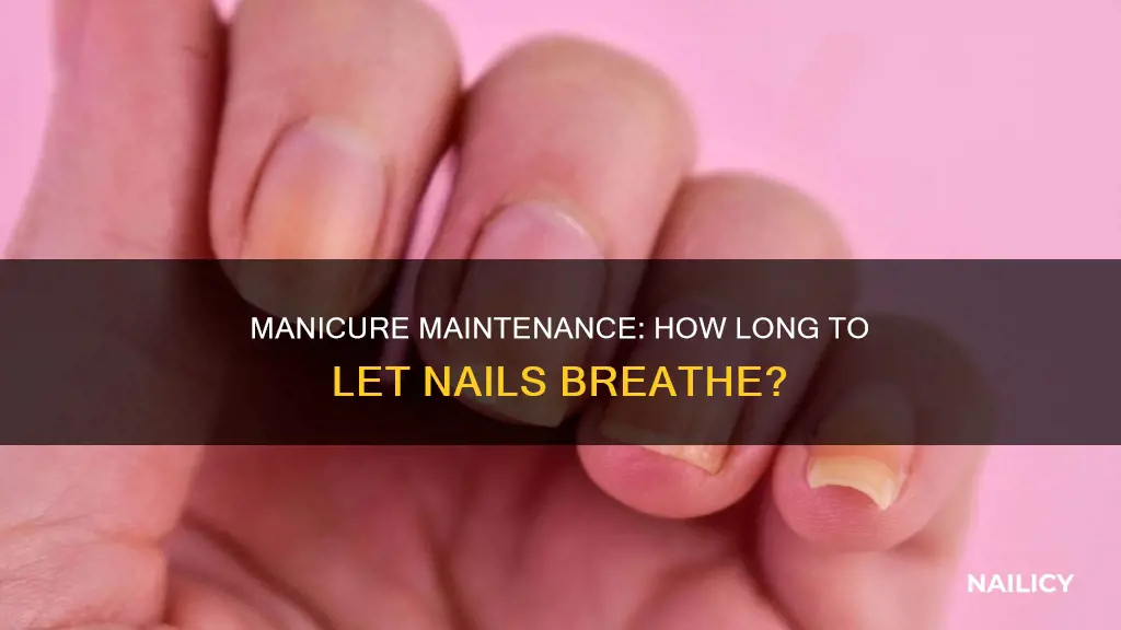how long should you let your nails rest between manicures