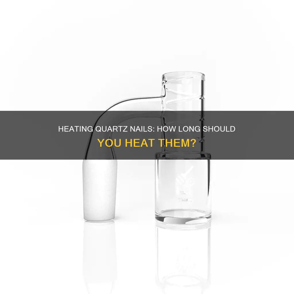 how long to heat a quarts nail