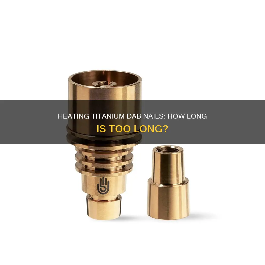 how long to heat titanium dab nail