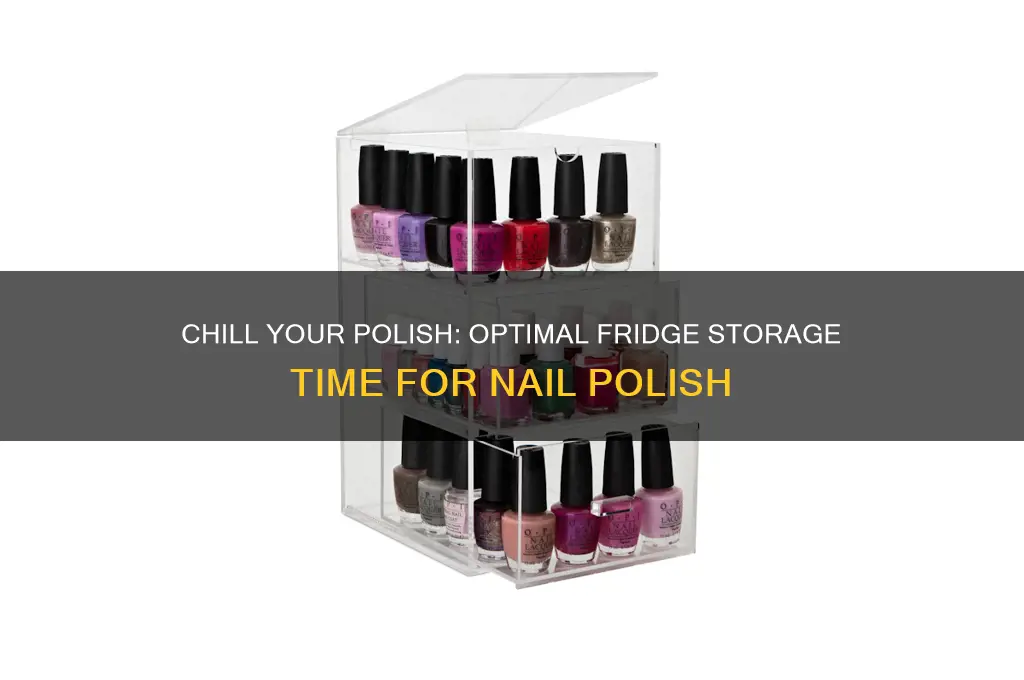 how long to keep nail polish in fridge