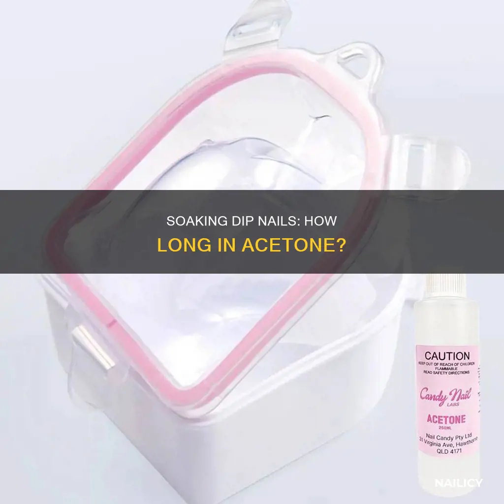 how long to soak dip nails in acetone