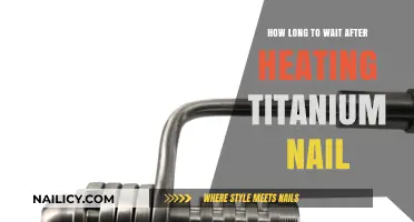 The Right Cooldown Time for Titanium Nails