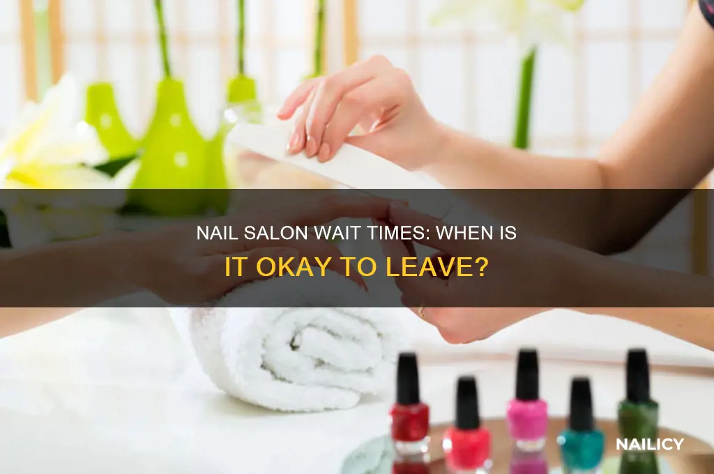 how long to wait at nail salon before leaving