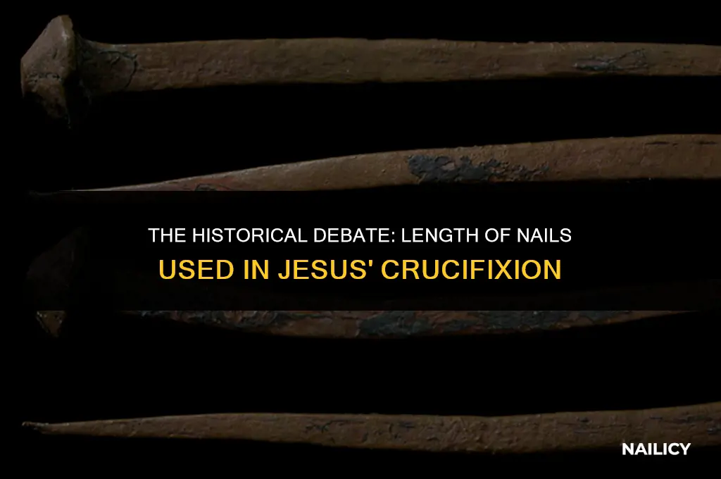 how long were the nails used on jesus