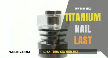 Titanium Nails: How Long Do They Last?