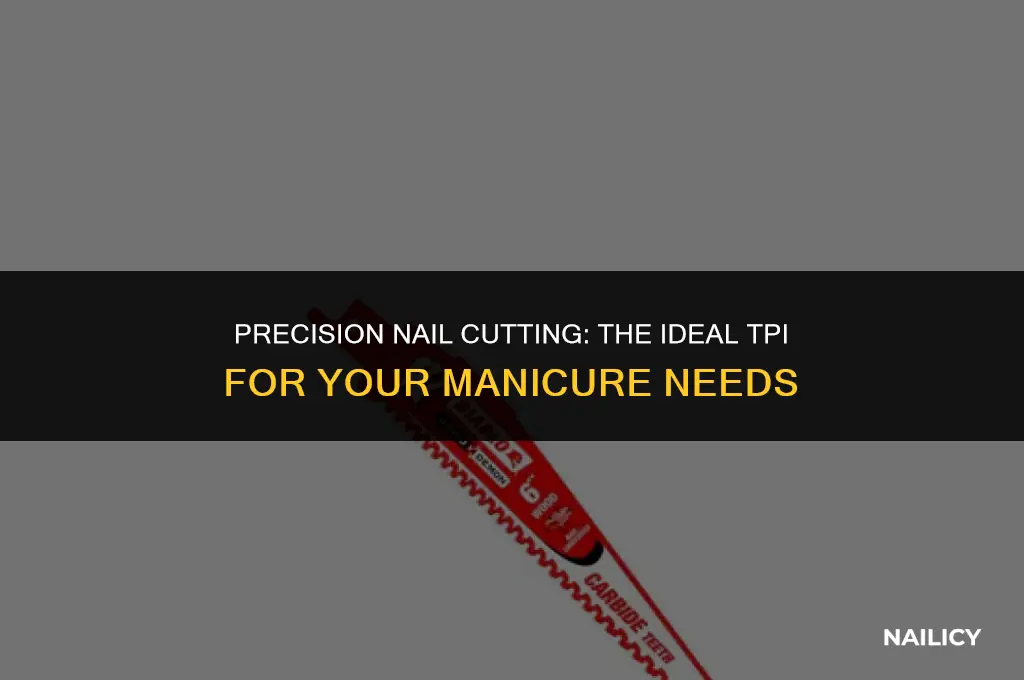 how man tpi to use for cutting nails