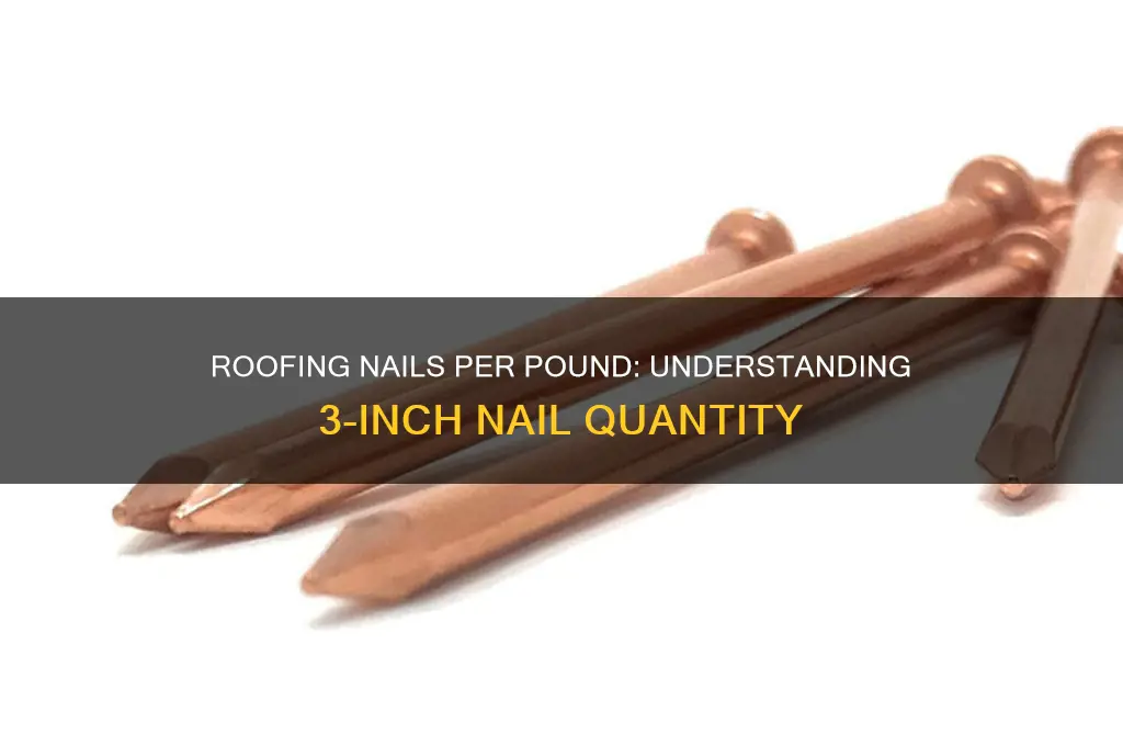 how many 3 roofing nails in a pound