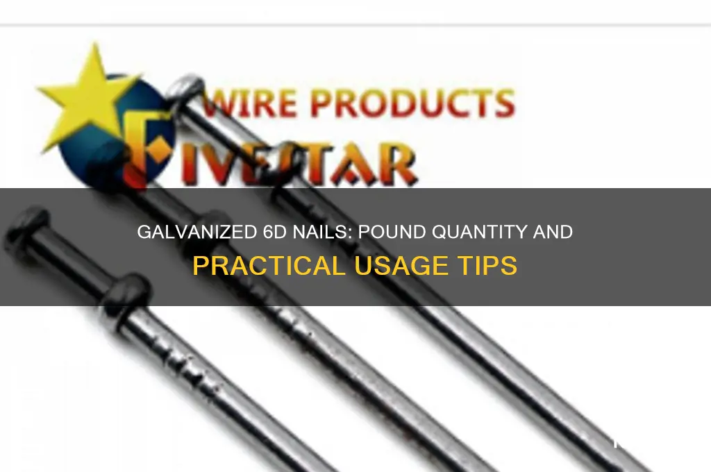 how many 6d galvanized nails in a pound