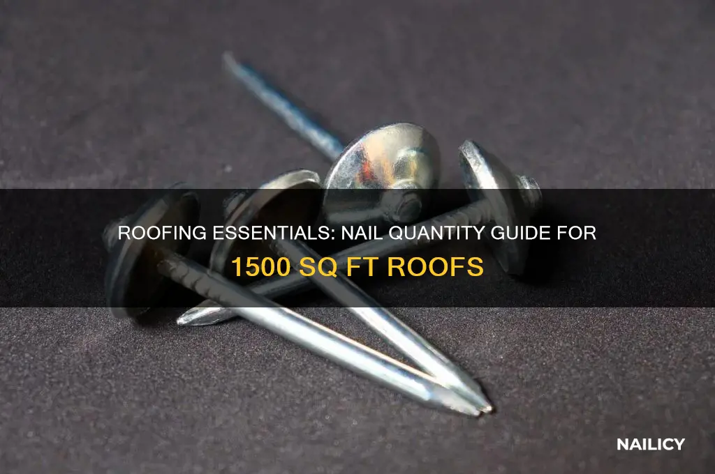 how many nails for 1500 sq ft roof