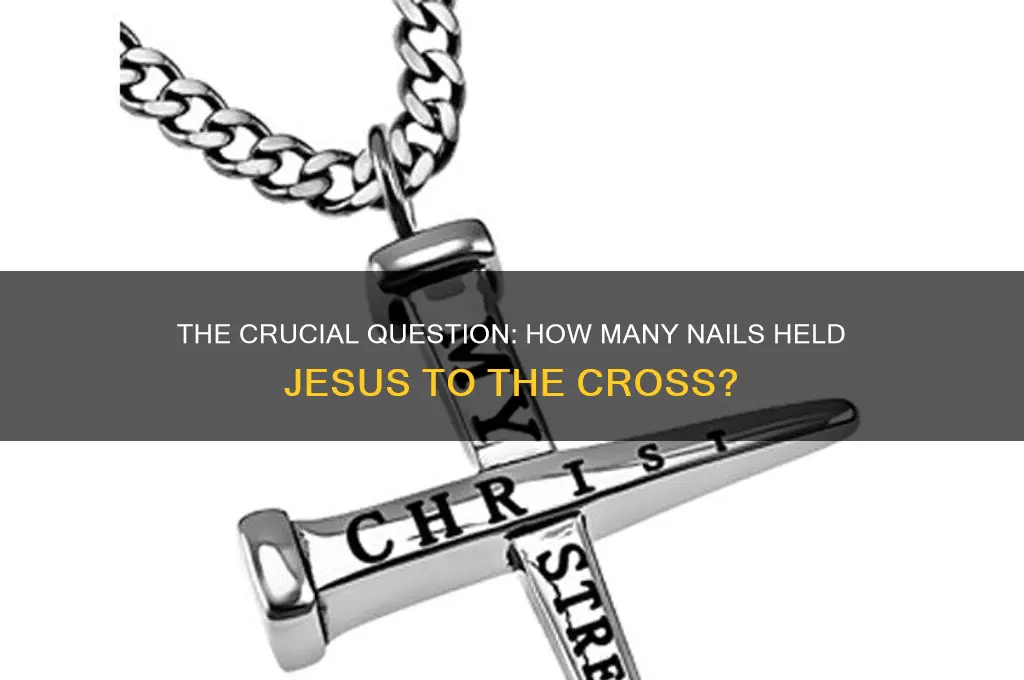 how many nails held jesus to the cross