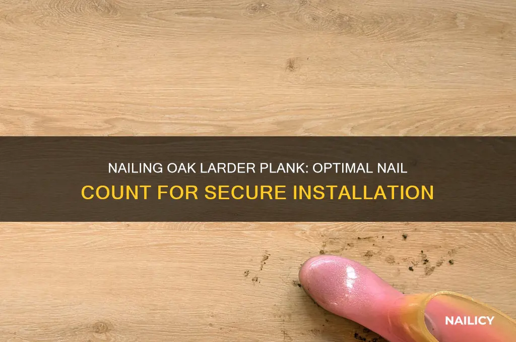 how many nails per oak larder plank