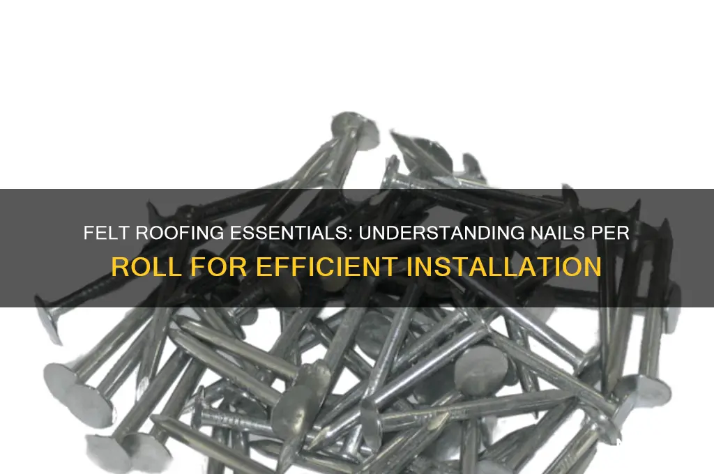 how many nails per roll of felt