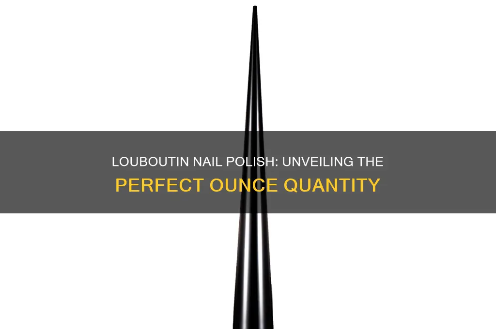 how many oz in louboutin nails polish