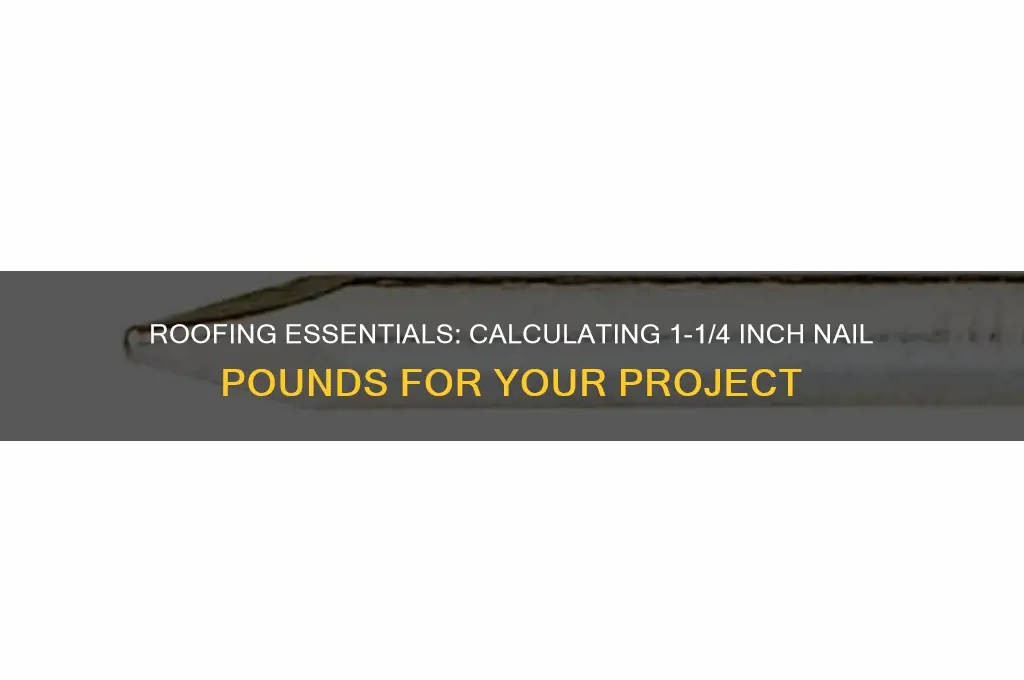 how many pounds roof nails 1 1 4