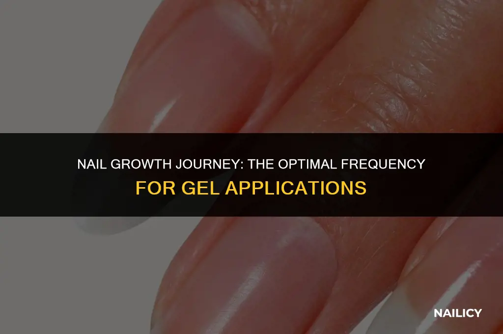 how many times get gels to grow nails