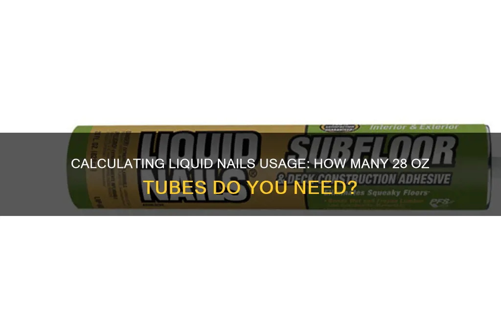 how many tubes of 28 oz liquid nails