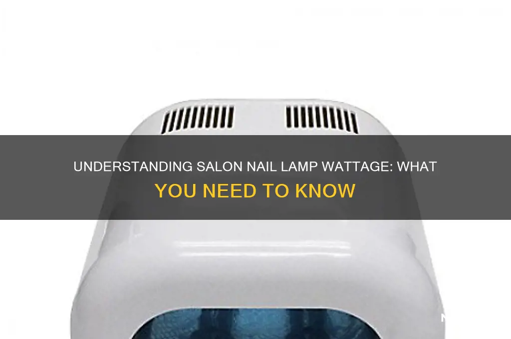 how many walts are the nail lamps in salons