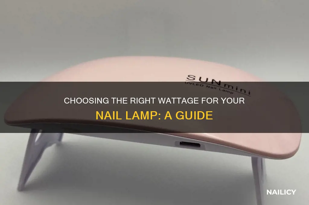 how many watts should a nail lamp be
