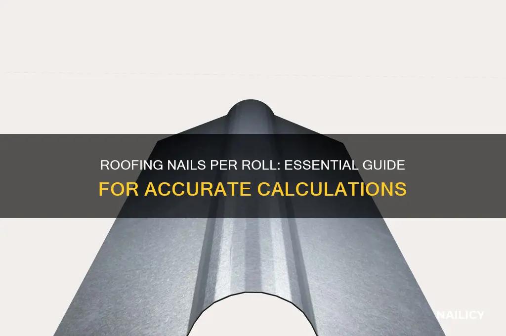 how manyroofing nails per roll