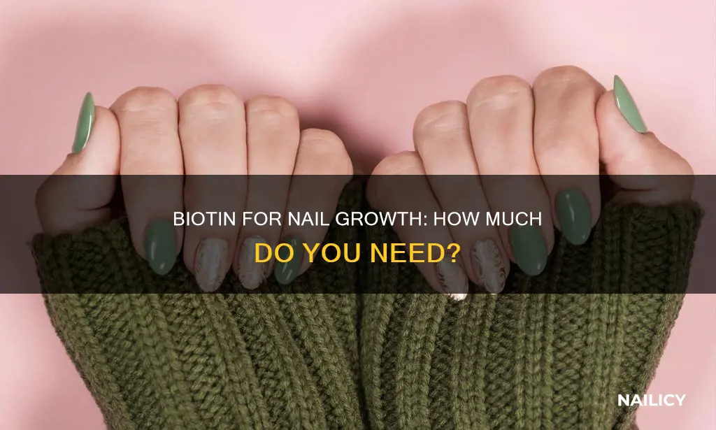 how much biotin daily to help nails grow