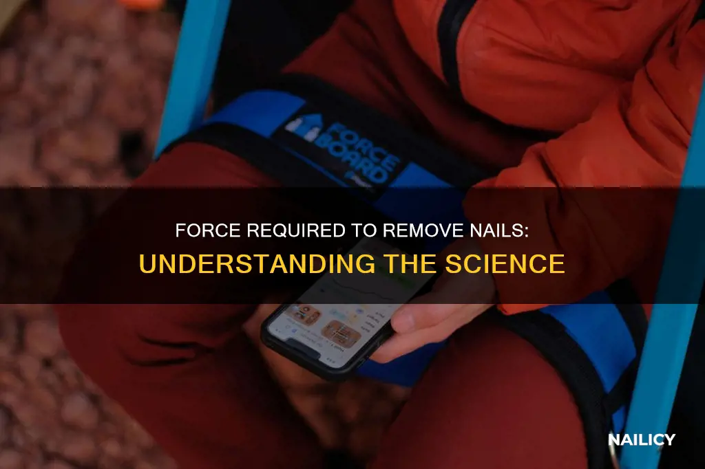 how much force to remove a nail