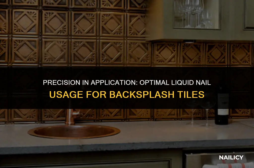 how much liquid nail to use on backsplash tile