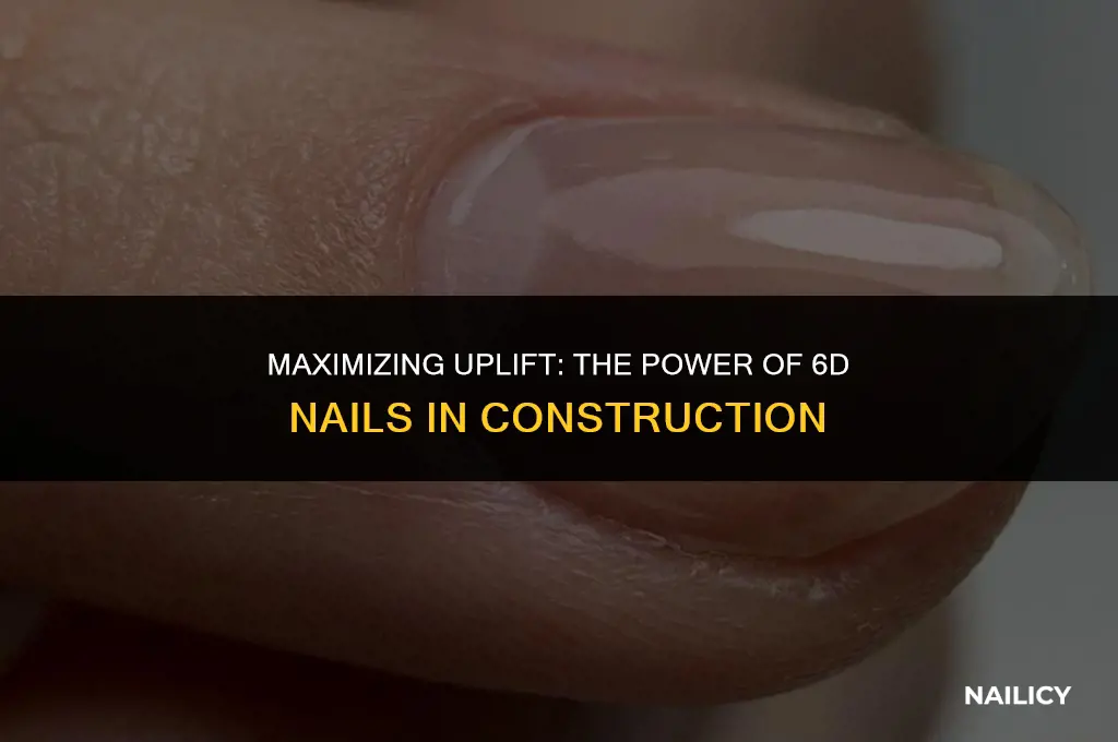 how much uplift do you get with 6d nails