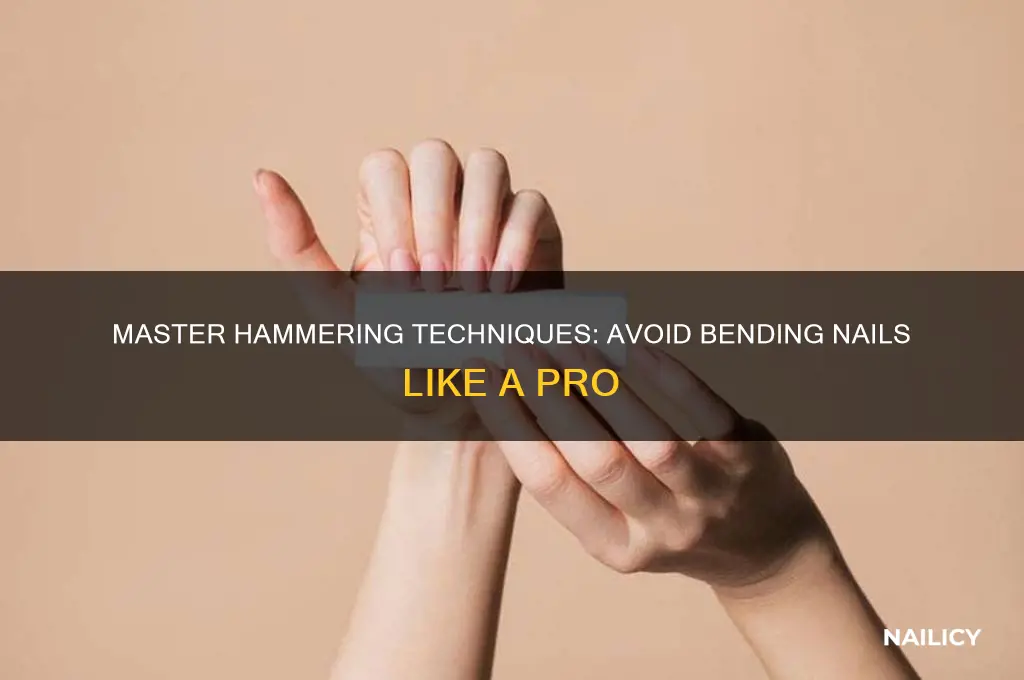 how not to bend nails when hammering