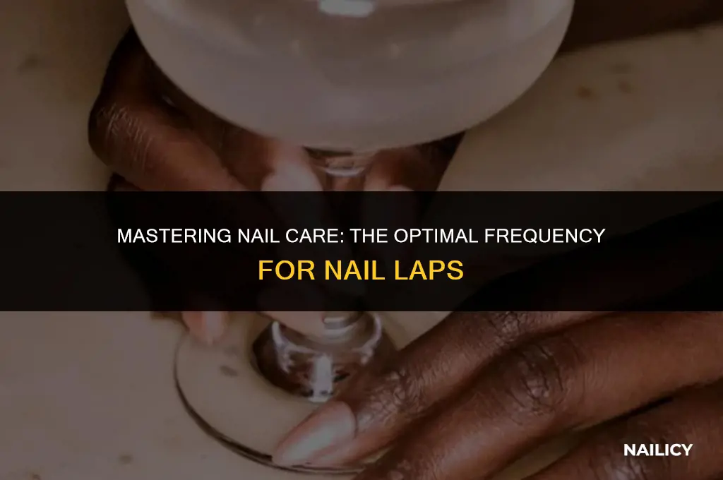how often can you use a nail lap