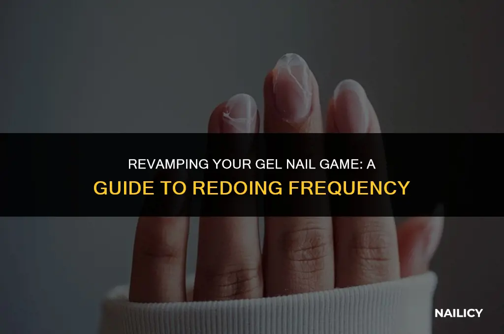 how often do you get gel nails redone