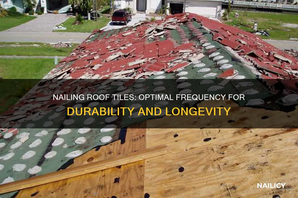 how often do you nail roof tiles