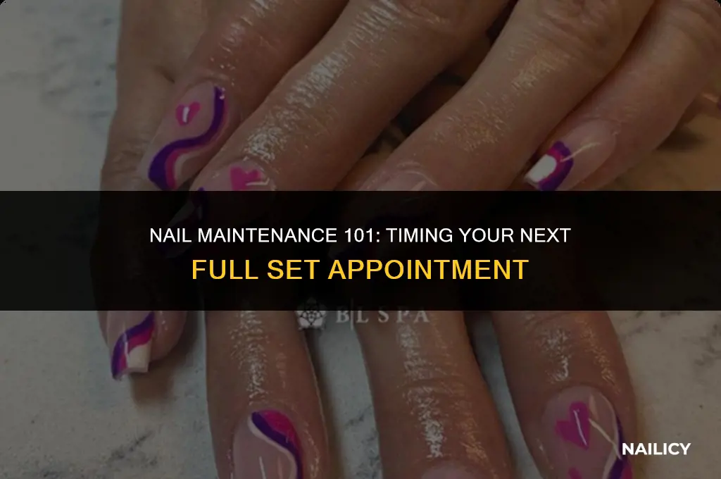 how often should i get a full set of nails