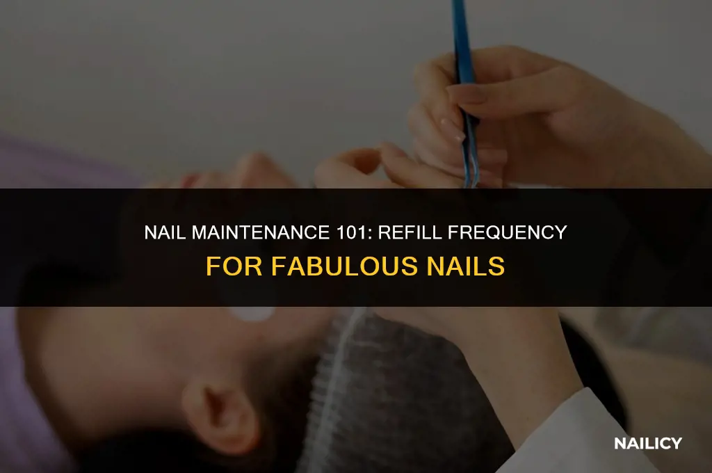 how often should i get a refill on my nails