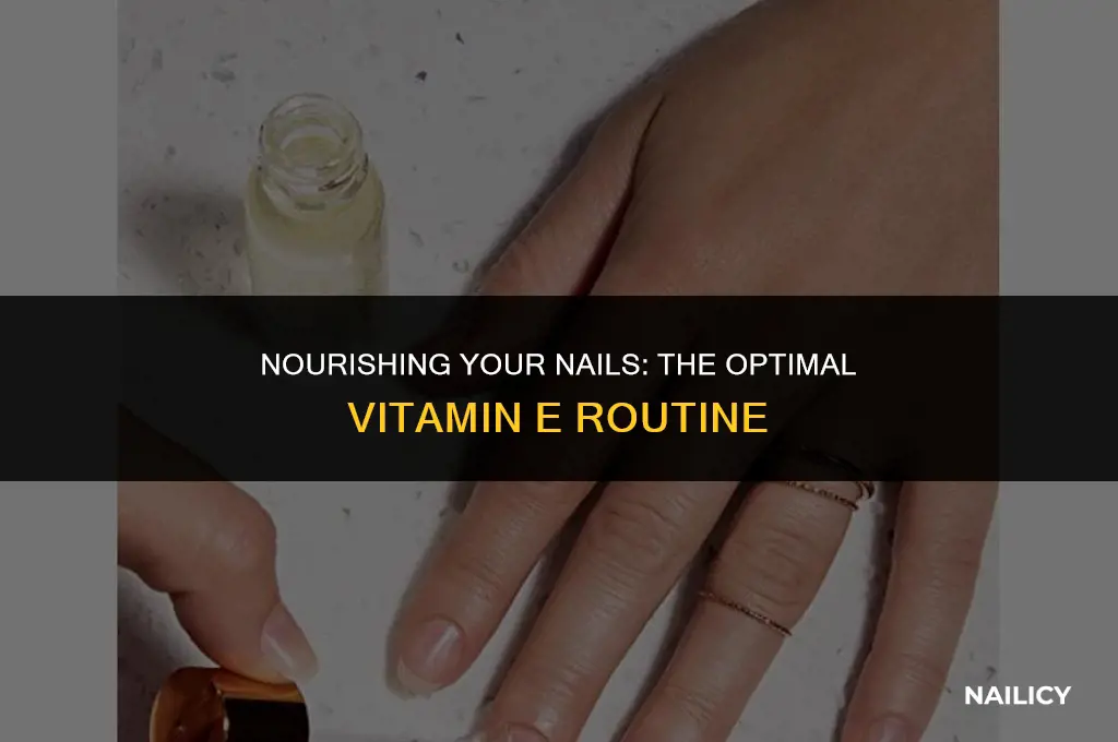 how often should i use vitamin e on my nails