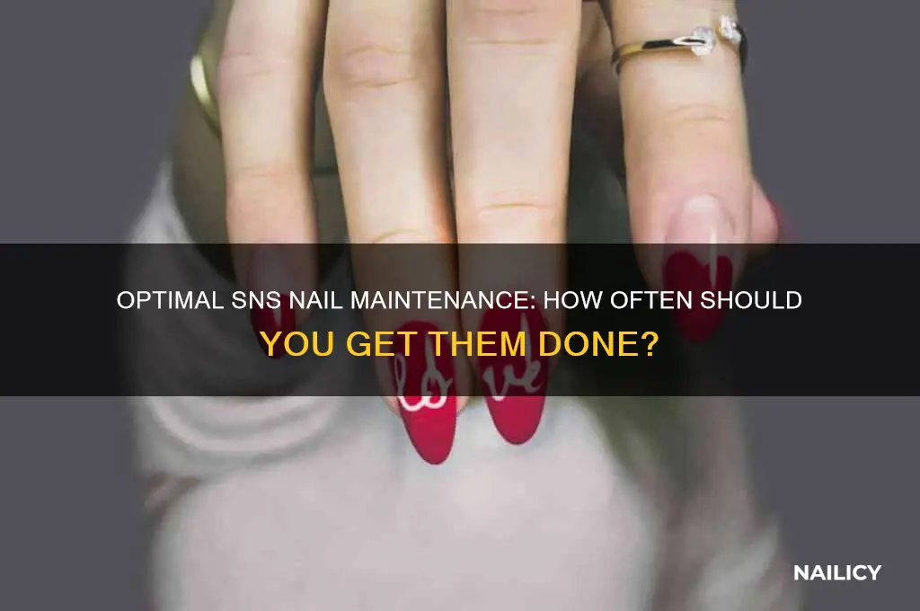 how often should sns nails be done