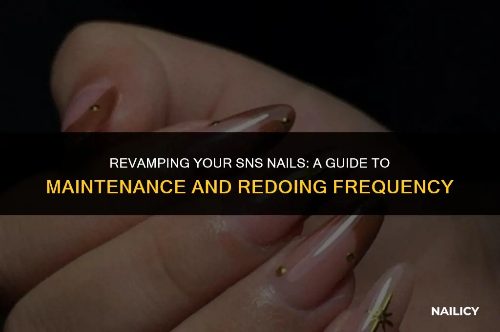 how often should you get sns nails redone