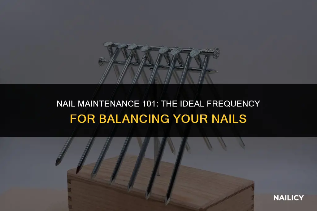 how often should you get your nails balanced