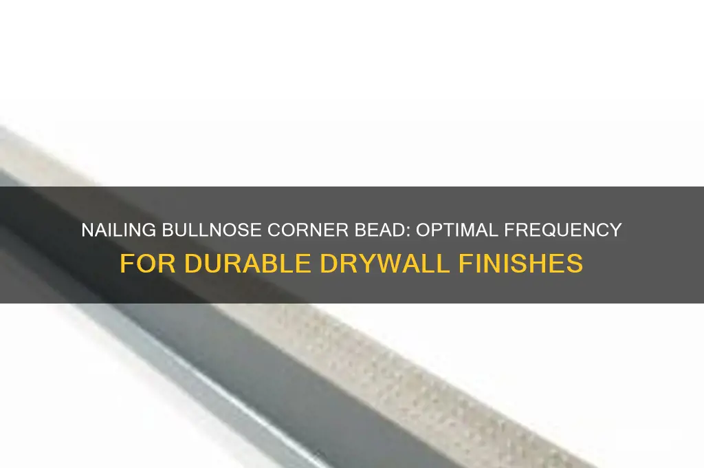 how often should you nail bullnose coner bead