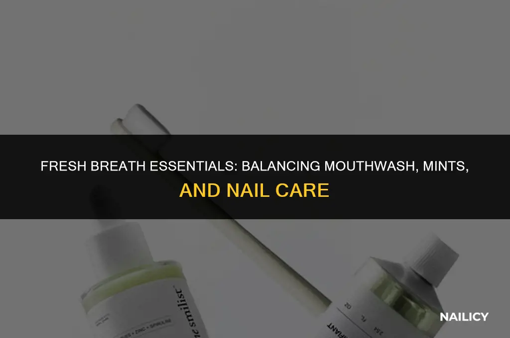 how often should you use mouthwash or breath mints nails