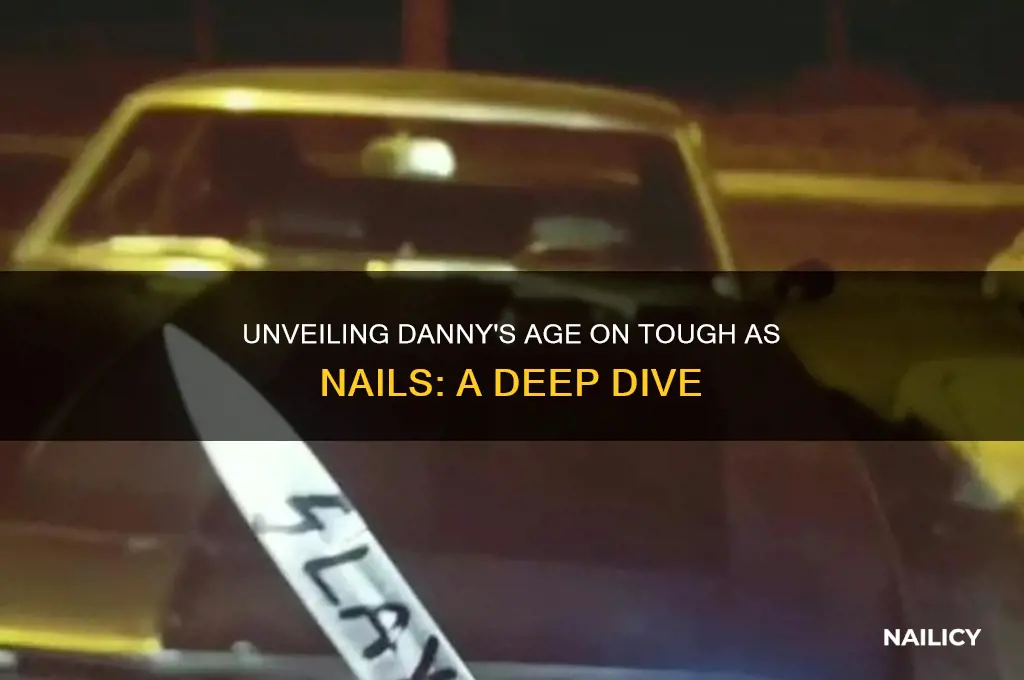 how old is danny on tough as nails
