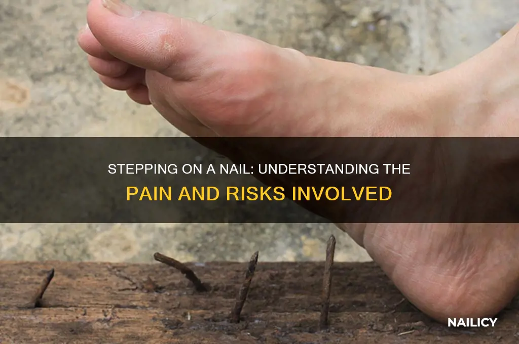 how painful is stepping on a nail