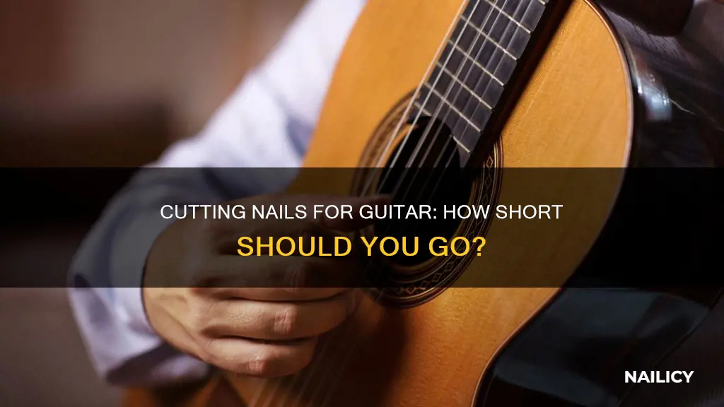 how short do you cut your nails for guitar