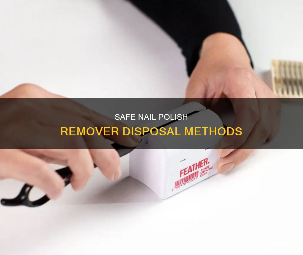how should i dispose of nail polish remover