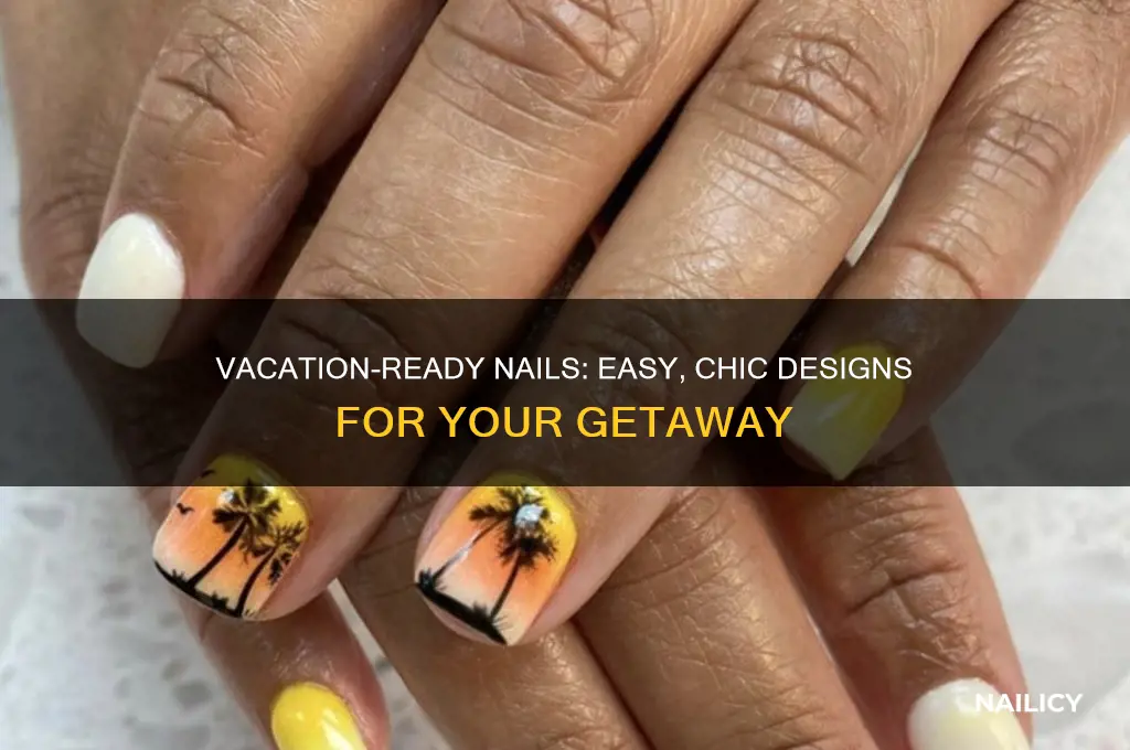 how should i do my nails for vacation